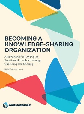 预订 Becoming a Knowledge-Sharing Organization: A Handbook for Scaling Up Solutions through Knowledge Capturing and Shar
