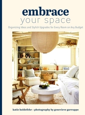 预订 Embrace Your Space: Organizing Ideas and Stylish Upgrades for Every Room on Any Budget