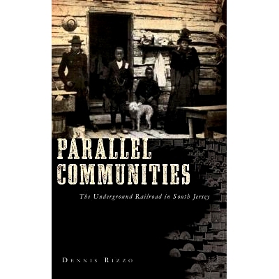 预订 Parallel Communities: The Underground Railroad in South Jersey: 9781540219176