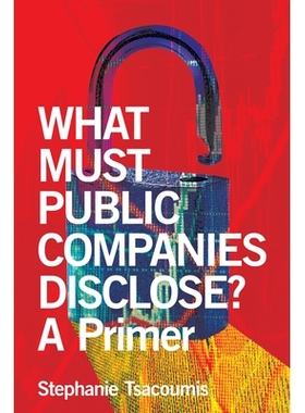 预订 What Must Public Companies Disclose?: A Primer 上市公司必须披露什么？：初级读本: 9781641054584