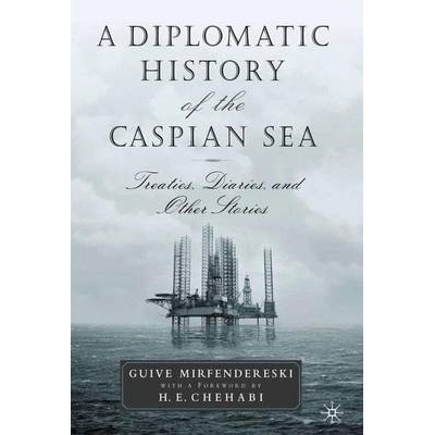 预订 A Diplomatic History of the Caspian Sea: Treaties, Diaries and Other Stories: 9780312240059