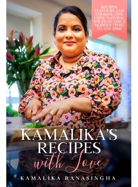 预订 Kamalika’s Recipes with Love - Recipes, flavours and cooking tips using natural spices to add a modern twist to an