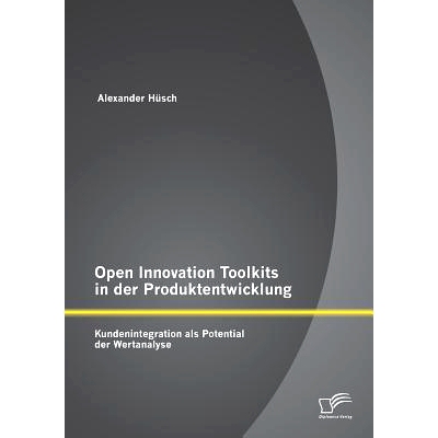 预订 Open Innovation Toolkits in Der Produktentwicklung: Kundenintegration ALS Potential Der Wertanalyse: 9783958508590