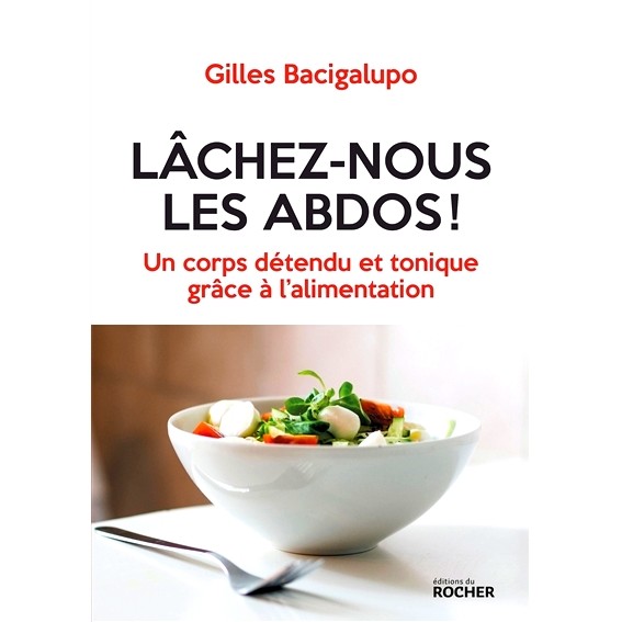 预订 Lâchez-nous les abdos ! : un corps détendu et tonique grâce à l’alimentation 放开腹肌吧！ ：通过饮食获得放松、