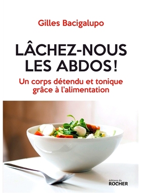 预订 Lâchez-nous les abdos ! : un corps détendu et tonique grâce à l’alimentation 放开腹肌吧！ ：通过饮食获得放松、