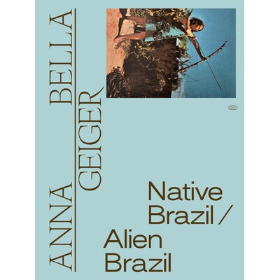 预订 Anna Bella Geiger: Native Brazil/Alien Brazil: 9788531000812