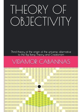 预订 Theory of Objectivity: Third theory of the origin of the universe, alternative to the Big Bang Theory and Creationi