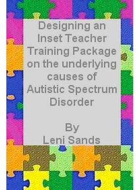 预订 Designing an Inset Teacher Training Package on the underlying causes of Autistic Spectrum Disorder: 9781484874332