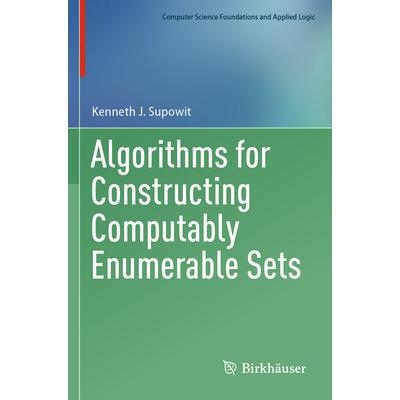 预订 Algorithms for Constructing Computably Enumerable Sets构造可计算枚举集的算法9783031269066