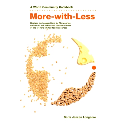 预订 More-With-Less Cookbook: Recipes and Suggestions by Mennonites on How to Eat Better and Consume Less of the World’