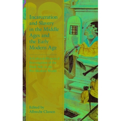 预订 Incarceration and Slavery in the Middle Ages and the Early Modern Age: A Cultural-Historical Investigation of the D