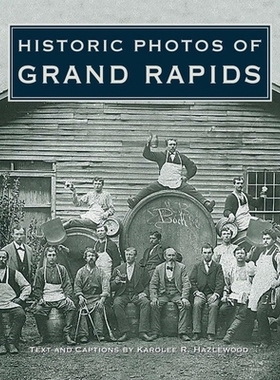 预订 Historic Photos of Grand Rapids 大急流城的历史照片: 9781684420285