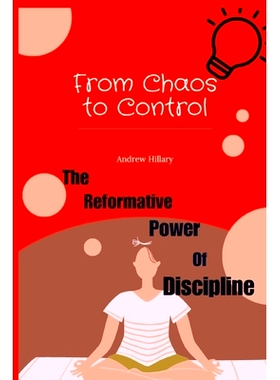 预订 From Chaos To Control: The Reformative Power of Discipline: 9798390702796