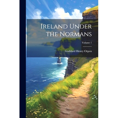 预订 Ireland Under the Normans; Volume 1: 9781021410184