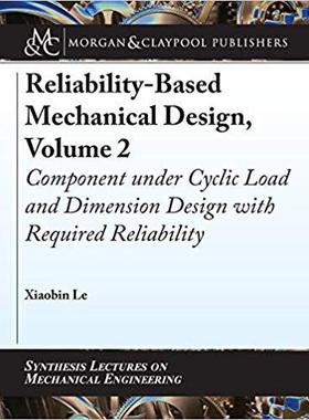 【预售】Reliability-Based Mechanical Design, Volume 2: Component under Cyclic Load and Dimension Design with Requi...