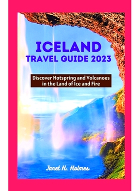 预订 Iceland Travel Guide 2023: Discover Hotspring and Volcanoes in the Land of Ice and Fire: 9798860075214