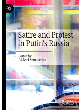 预订 Satire and Protest in Putin’s Russia 普京统治下俄罗斯的讽刺与抗议: 9783030762810