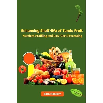 预订 Enhancing Shelf-life of Tendu Fruit Nutrient Profiling and Low-Cost Processing