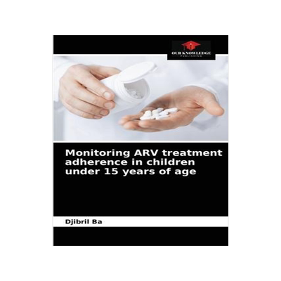 [预订]Monitoring ARV treatment adherence in children under 15 years of age 9786204089171