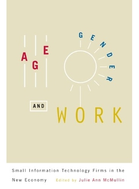 预订 Age, Gender, and Work: Small Information Technology Firms in the New Economy 年龄、性别与工作：新经济中的小型信息技