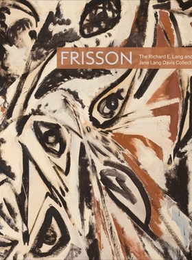 预订 Frisson: The Richard E. Lang and Jane Lang Davis Collection 弗里森：理查德·E·朗与简·朗·戴维斯系列: 978093221679