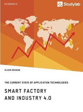 [预订]Smart Factory and Industry 4.0. The Current State of Application Technologies: Developing a Technolo 9783946458968