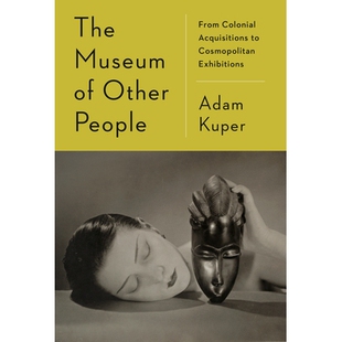 Colonial The People 预订 Acquisitions Exhibitions Cosmopolitan Museum 他人博物馆：从殖民地收购到国际展 Other From