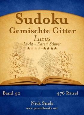 [预订]Sudoku Gemischte Gitter Luxus - Leicht Bis Extrem Schwer - Band 42 - 476 Ratsel 9781511877886