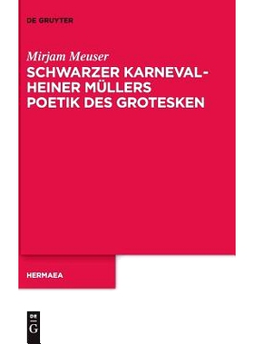预订 Schwarzer Karneval - Heiner Müllers Poetik des Grotesken 黑色狂欢节: 9783110614220