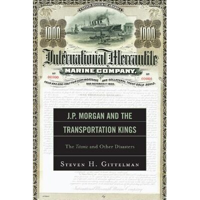 预订 J.P. Morgan and the Transportation Kings: The Titanic and Other Disasters: 9780761858492