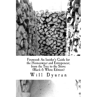 预订 Firewood: An Insider’s Guide for the Homeowner and Entrepeneur, from the Tree to the Stove: 9781986974141
