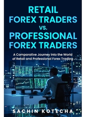 预订 Retail Forex Traders Vs. Professional Forex Traders: A Comparative Journey into the World of Retail and Professiona