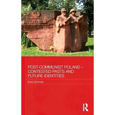 预订 Post-Communist Poland – Contested Pasts and Future Identities 后共产主义的波兰 - 争议的过去和未来认同: 97804156587