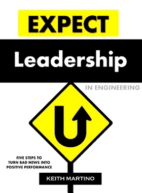 预订 Expect Leadership in Engineering: Five Steps to Turn Bad News into Positive Performance