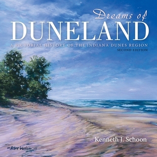 预订 Dreams of Duneland: A Pictorial History of the Indiana Dunes Region 沙丘之梦:印第安纳沙丘地区的图画历史: 978025305