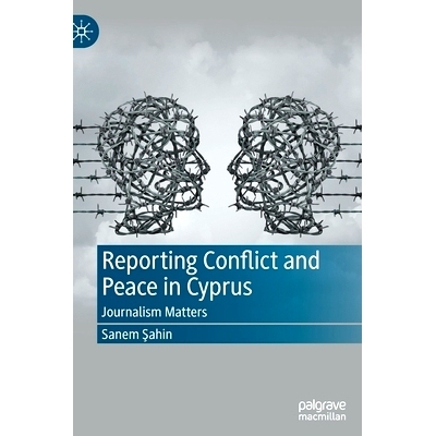 预订 Reporting Conflict and Peace in Cyprus: Journalism Matters 报告塞浦路斯的冲突与和平：新闻事务: 9783030950095