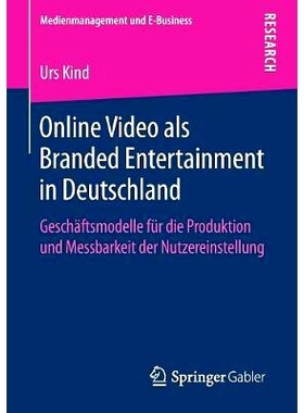 预订 Online Video als Branded Entertainment in Deutschland: Geschäftsmodelle für die Produktion und Messbarkeit der Nu