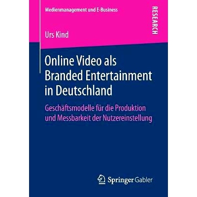 预订 Online Video als Branded Entertainment in Deutschland: Geschäftsmodelle für die Produktion und Messbarkeit der Nu