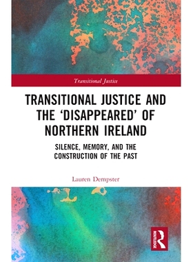 预订 Transitional Justice and the ‘Disappeared’ of Northern Ireland: Silence, Memory, and the Construction of the Past