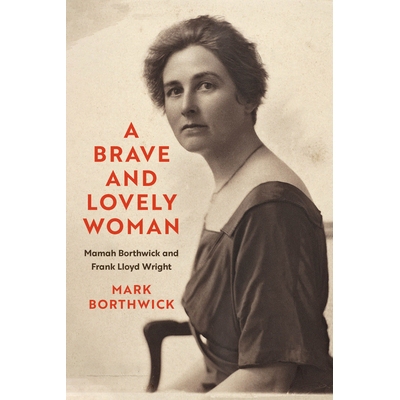 预订 A Brave and Lovely Woman: Mamah Borthwick and Frank Lloyd Wright 勇敢可爱的女人：玛玛·博思威克和弗兰克·劳埃德·赖