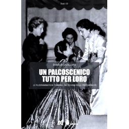 预订 Un palcoscenico tutto per loro : le filodrammatiche femminili nei ricordi delle protagoniste: 9791280675484