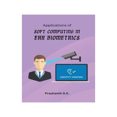 [预订]Applications of Soft Computing in Ear Biometrics 9785807826060
