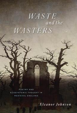 [预订]Waste and the Wasters: Poetry and Ecosystemic Thought in Medieval England 9780226830179
