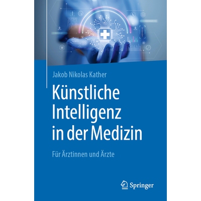 预订 Künstliche Intelligenz in Der Medizin: Für Ärztinnen Und Ärzte 9783662710418