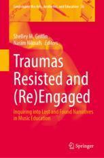 [预订]Traumas Resisted and (Re)Engaged: Inquiring Into Lost and Found Narratives in Music Education 9789819962761