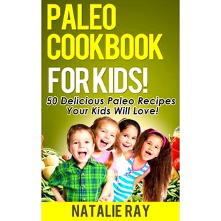 Recipes Paleo 预订 That Love for Will Cookbook 9781495499586 Kids They Delicious