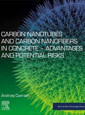 【预订】Carbon Nanotubes and Carbon Nanofibers in Concrete--Advantages and Potential Risks 9780323858564