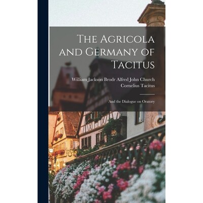 预订 The Agricola and Germany of Tacitus: And the Dialogue on Oratory 9781015436008