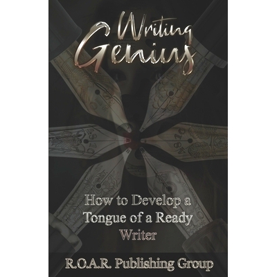 预订 Writing Genius: How to Develop a Tongue of a Ready Writer!: 9781948936163