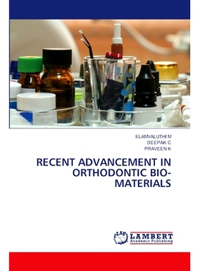 预订 RECENT ADVANCEMENT IN ORTHODONTIC BIO-MATERIALS 正畸生物材料研究进展: 9786206183631